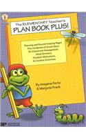 The Elementary Teacher's Plan Book Plus!: Planning and Record-Keeping Pages Plus Hundreds of Great Ideas for Classroom Management, Mind-Growers, Student Motivators, & Creative Activities: Planning and Record-Keeping Pages Plus Hundreds of Great Ideas for Classroom Management, Mind-Growers, Student Motivators, & Creative Activities