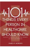 101 Things Every Person in Healthcare Should Know