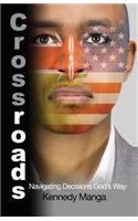 Cross Roads: Navigating Decisions God's Way