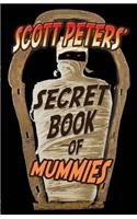 Scott Peters' Secret Book Of Mummies