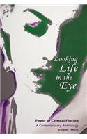 Looking Life in the Eye: Poets of Central Florida Volume Three