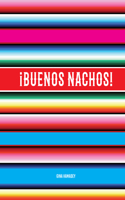 ¡buenos Nachos!