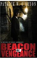 Beacon of Vengeance: A Novel of Nazi Germany