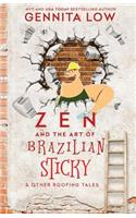 ZEN AND THE ART OF BRAZILIAN STICKY & Other Roofing Tales