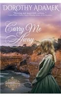 Carry Me Away
