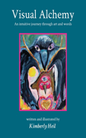 Visual Alchemy: An intuitive journey in art and words