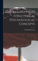 Uncertainty and Structure as Psychological Concepts