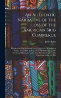 Authentic Narrative of the Loss of the American Brig Commerce