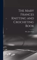 Mary Frances Knitting and Crocheting Book