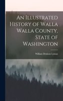 Illustrated History of Walla Walla County, State of Washington