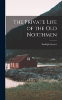 Private Life of the Old Northmen