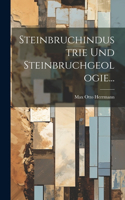 Steinbruchindustrie und Steinbruchgeologie...