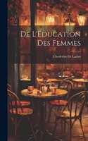 De L'Éducation Des Femmes