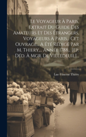 Voyageur À Paris, Extrait Du Guide Des Amateurs Et Des Étrangers, Voyageurs À Paris... Cet Ouvrage... A Été Rédigé Par M. Thiery, ... Année 1788... [ep. Déd. À Mgr. De Villedeuil]...