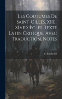 Les Coutumes de Saint-Gilles, XIIe-XIVe Siècles. Texte Latin Critique, Avec Traduction, Notes