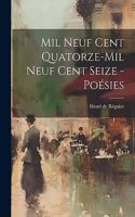 Mil neuf cent quatorze-mil neuf cent seize - poésies