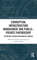 Corruption, Infrastructure Management and Publicâ€“Private Partnership: Optimizing through Mathematical Models (Routledge Advances in Risk Management)