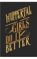 Wuppertal Girls Do It Better: Wuppertal Notebook Wuppertal Vacation Journal Diary I Logbook 110 Blank White Paper Pages Wuppertal Notizbuch Wuppertal Buch 6 x 9