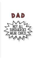 Dad Not All Superheroes Wear Capes!