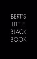 Bert's Little Black Book: The Perfect Dating Companion for a Handsome Man Named Bert. A secret place for names, phone numbers, and addresses.