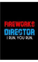 Fireworks Director I Run. You Run.: Fireworks Director If I Run You Run Cool Funny Journal / Notebook 6x9 Inches. 120 Pages