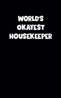 World's Okayest Housekeeper Notebook - Housekeeper Diary - Housekeeper Journal - Funny Gift for Housekeeper