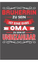 Bauherrin Zu Sein Ist Eine Ehre - Oma Zu Sein Ist Unbezahlbar