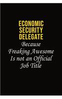 Economic Security Delegate Because Freaking Awesome Is Not An Official Job Title