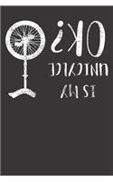 Notebook: Dot Grid Dotted 6x9 120 Pages Unicycles Is My Unicycle Okay OK Funny Joke Saying Gift