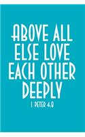 Above All Else Love Each Other Deeply: 6"x9" Portable Christian Notebook with Christian Quote: Inspirational Gifts for Religious Men & Women (Christian Notebooks)