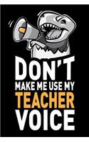 Don't Make Me Use My Teacher Voice