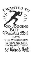 I Wanted to Go Jogging But Proverbs 28: 1 Says the Wicked Run When No One Is Chasing Them So There's That: A Daily Guided Prayer Journal to Write In, with Matte Soft Cover. Guided Pages wi