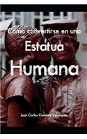 Como Convertirse En Una Estatua Humana
