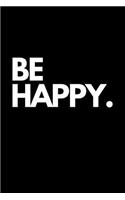 Be Happy.
