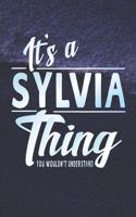 It's a Sylvia Thing You Wouldn't Understand: First Name Funny Sayings Personalized Customized Names Women Girl Mother's Day Gift Notebook Journal