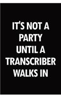 It's not a party until a transcriber walks in: Blank lined novelty office humor themed notebook to write in: With a versatile wide rule interior