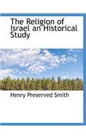 The Religion of Israel an Historical Study