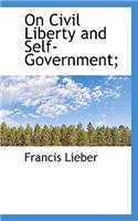 On Civil Liberty and Self-Government;