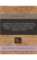 A Defence of the Scots Abdicating Darien Including an Answer to the Defence of the Scots Settlement There / Authore Brittano sed Dunensi. (1700)