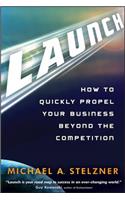 Launch: How to Quickly Propel Your Business Beyond the Competition(English)