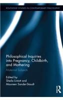 Philosophical Inquiries into Pregnancy, Childbirth, and Mothering