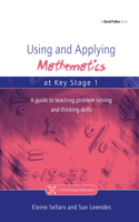 Using and Applying Mathematics at Key Stage 1: A Guide to Teaching Problem Solving and Thinking Skills