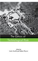 The Ethics of Technological Risk