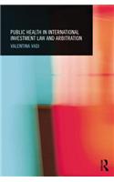 Public Health in International Investment Law and Arbitration