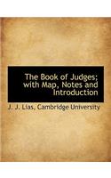 The Book of Judges; With Map, Notes and Introduction