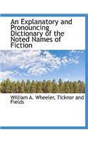 An Explanatory and Pronouncing Dictionary of the Noted Names of Fiction