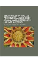 Essays Philosophical and Psychological in Honor of William James, Professor in Harvard University
