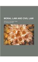 Moral Law and Civil Law; Parts of the Same Thing