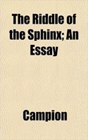 The Riddle of the Sphinx; An Essay