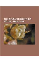 The Atlantic Monthly, No. 20, June, 1859 Volume 03: (English)